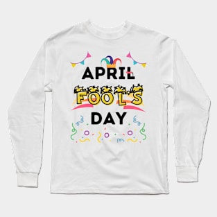 Happy April Fool's Day Long Sleeve T-Shirt